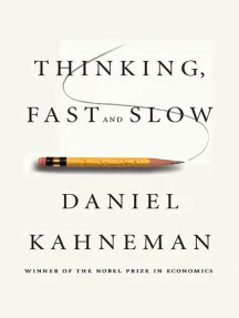 Thinking Fast And Slow, Daniel Kahneman